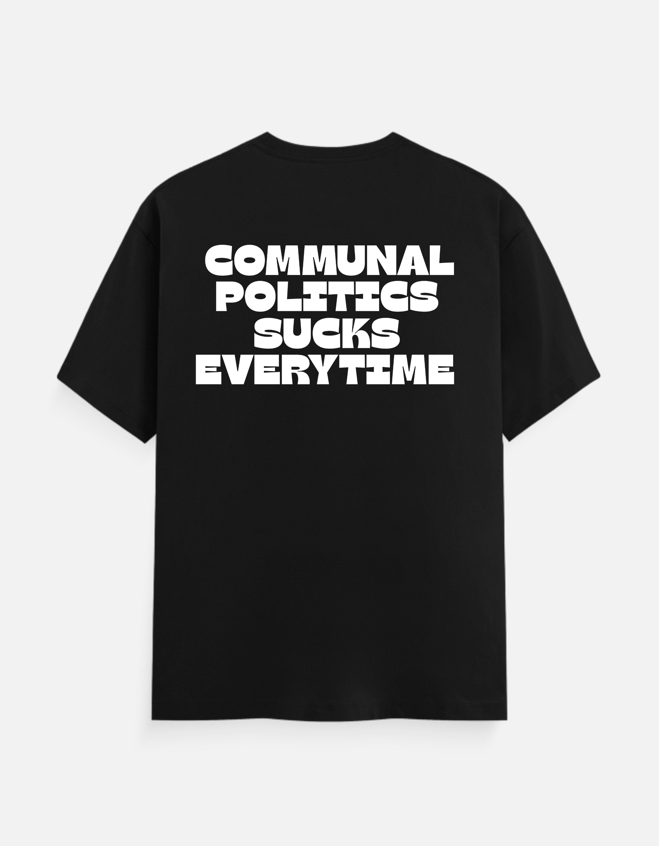 Communal politics sucks Everytime T-Shirt